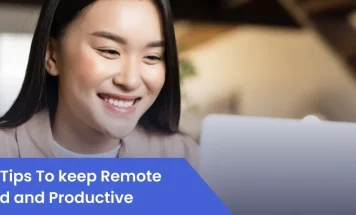 11 Remote Working Tips To keep Remote Employees Engaged and Productive