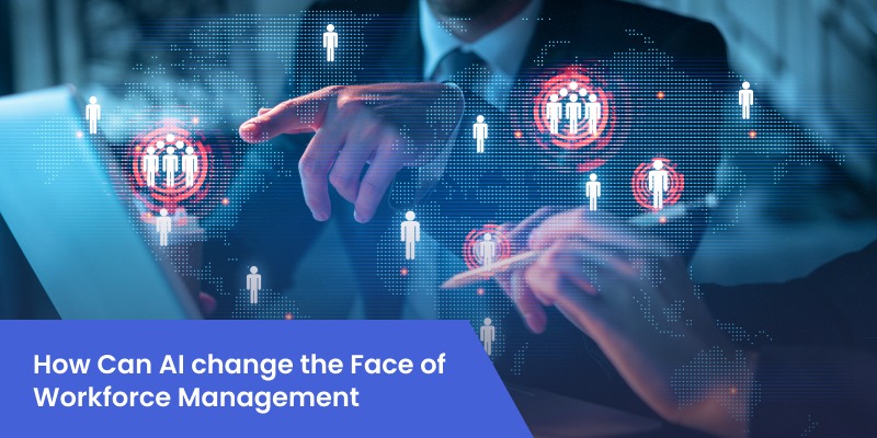 ai change the face of workforce management