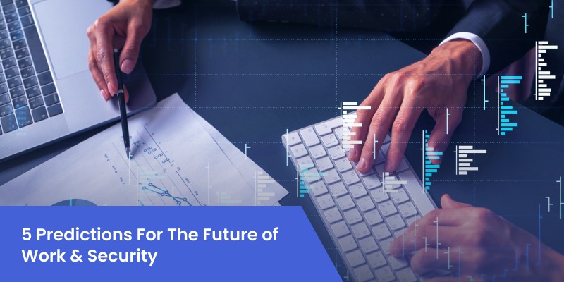 5 predictions for future of work & security