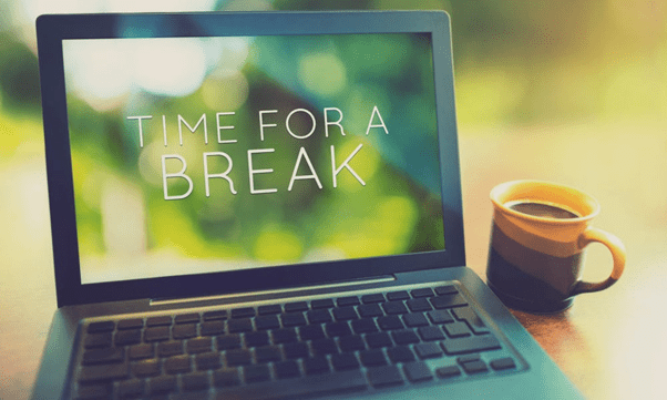 Take regular breaks