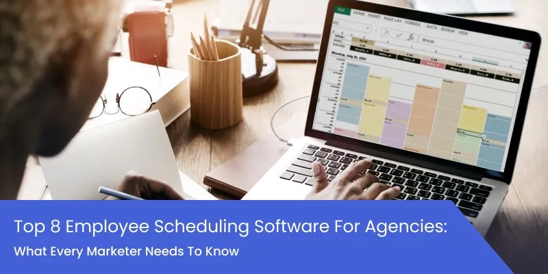 Top 8 Employee Scheduling Software for Agencies