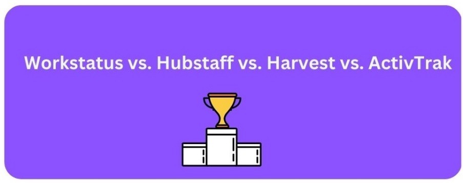 Workstatus vs. Hubstaff vs. Harvest vs. ActivTrak