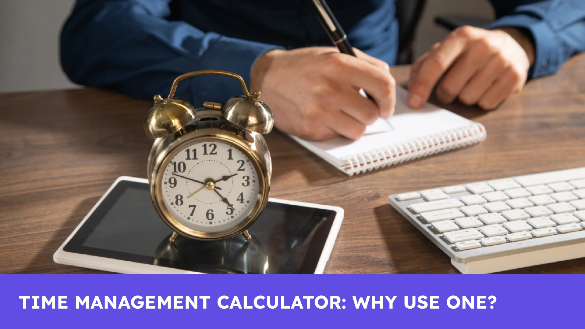 How Time Management Calculators Work and Why You Need One